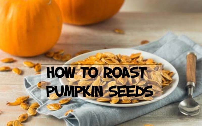 How To Roast Pumpkin Seeds Good For Health