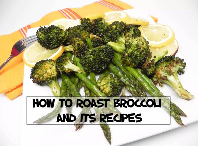 How to Roast Broccoli and Its Recipes | Amazing Tasty