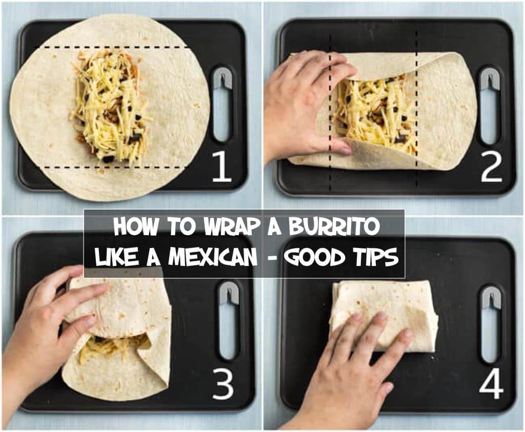 How To Wrap A Burrito Like A Mexican – Good Tips