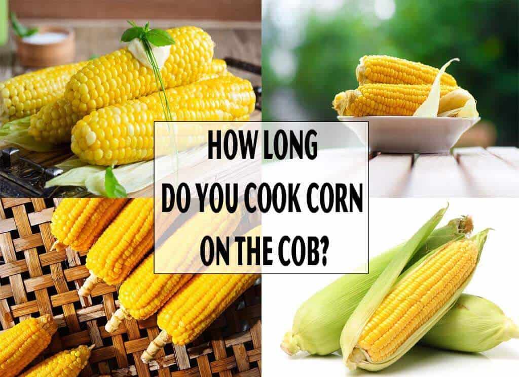 How Long Do You Cook Corn on the Cob?