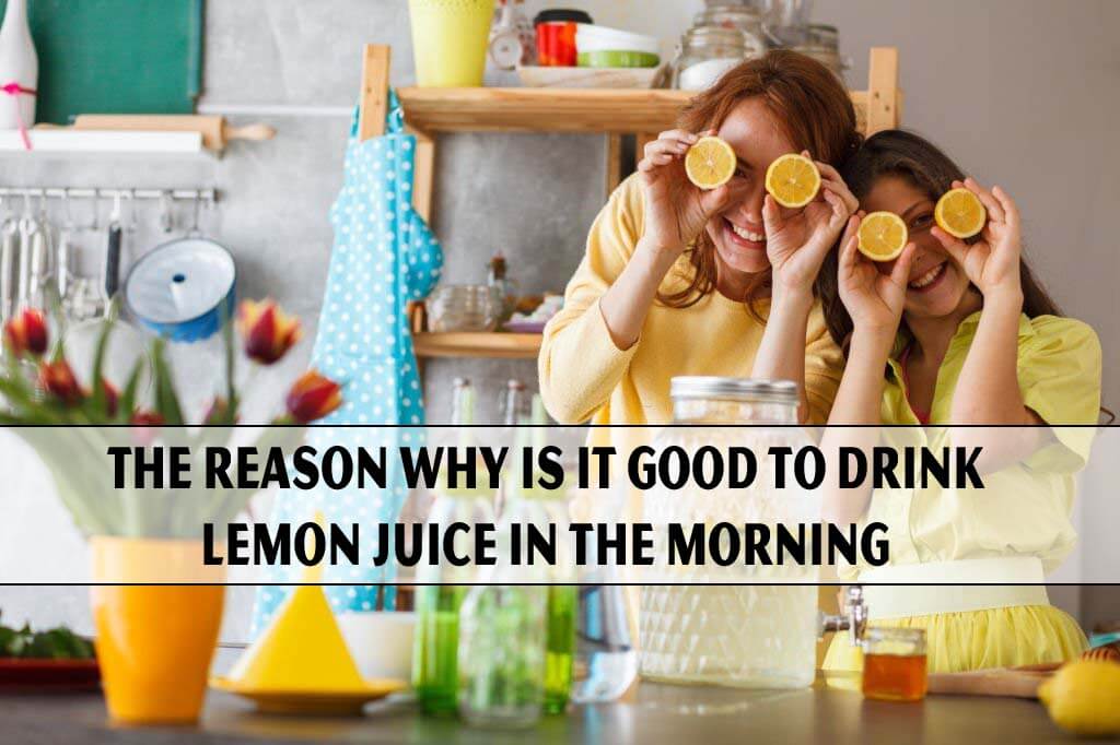 The Reason Why Is it Good to Drink Lemon Juice in the Morning
