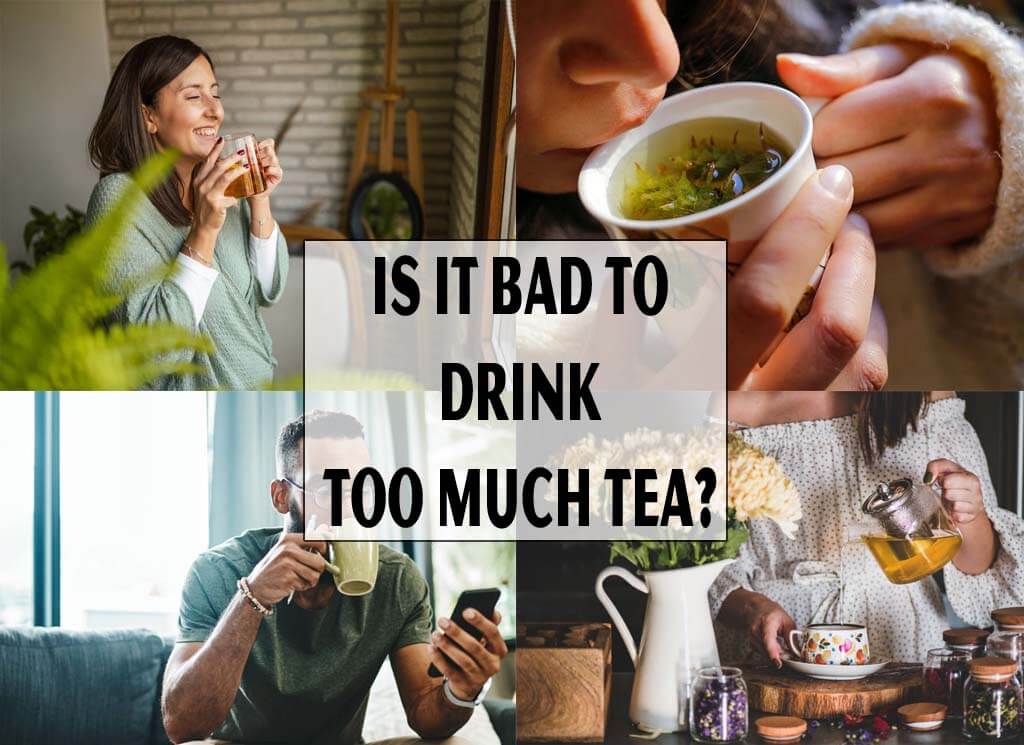 Is It Bad To Drink Too Much Tea?