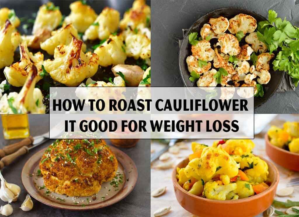 How to Roast Cauliflower It Good For Weight Loss