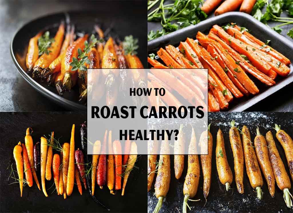 How To Roast Carrots Healthy?