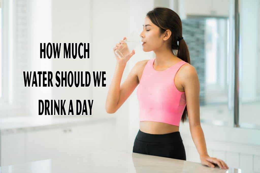 How Much Water Should We Drink a Day