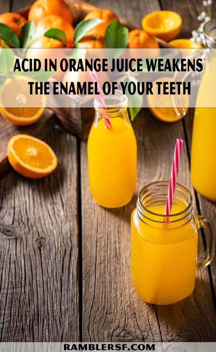 Acid in Orange Juice Weakens the Enamel of Your Teeth