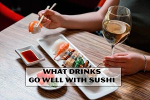 What Drinks Go Well With Sushi