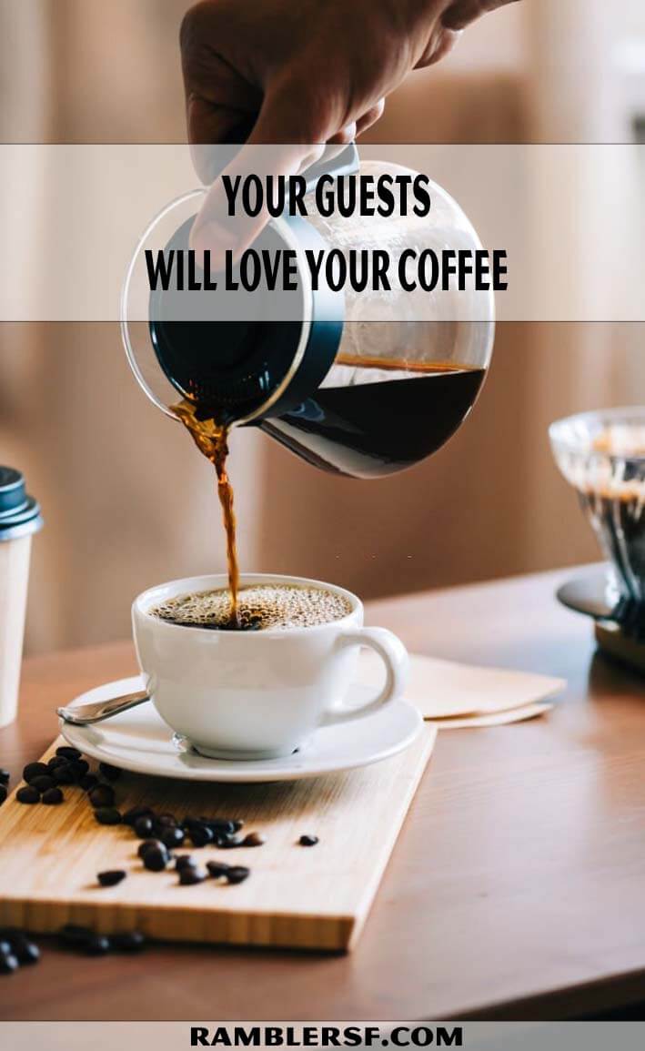your guests will love your coffee 