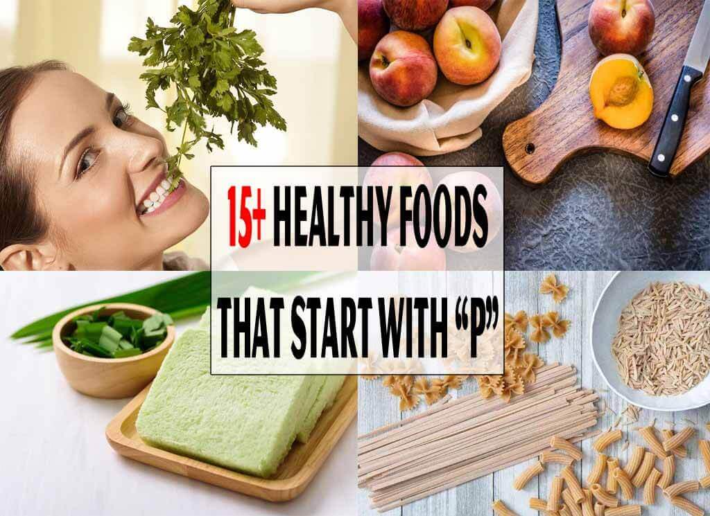 15+ Healthy Foods That Start With P
