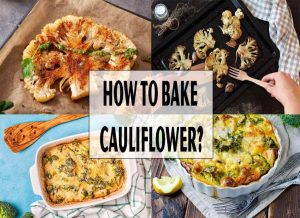 How to Bake Cauliflower