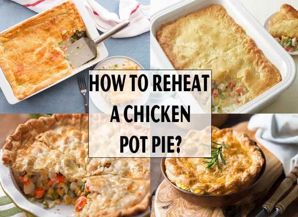 How To Reheat A Chicken Pot Pie