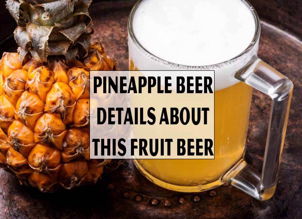 Pineapple Beer – Details About This Fruit Beer