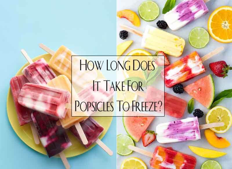 How Long Does It Take For Popsicles To Freeze?